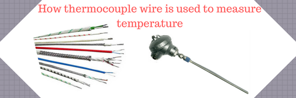 How thermocouple wire is used to measure temperature